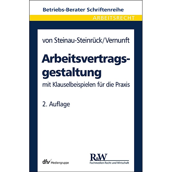 Arbeitsvertragsgestaltung / Betriebs-Berater Schriftenreihe/ Arbeitsrecht, Robert Steinau-Steinrück, Cord Vernunft