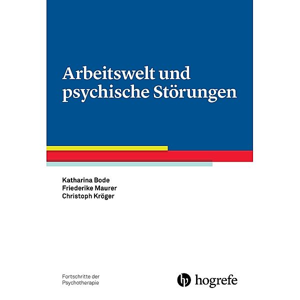 Arbeitswelt und psychische Störungen, Katharina Bode, Christoph Kröger, Friederike Maurer