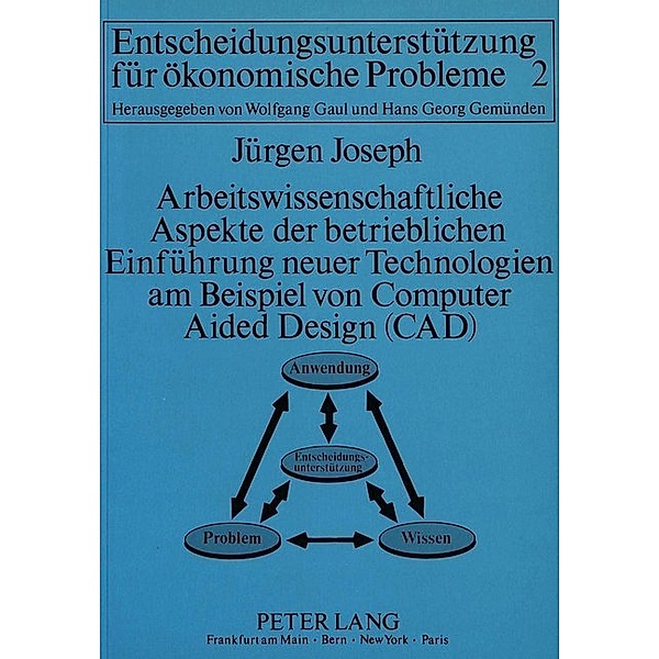 Arbeitswissenschaftliche Aspekte der betrieblichen Einführung neuer Technologien am Beispiel von Computer Aided Design (CAD), Jürgen Joseph