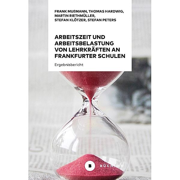 Arbeitszeit und Arbeitsbelastung von Lehrkräften an Frankfurter Schulen 2020, Frank Mussmann, Thomas Hardwig, Martin Riethmüller, Stefan Klötzer, Stefan Peters