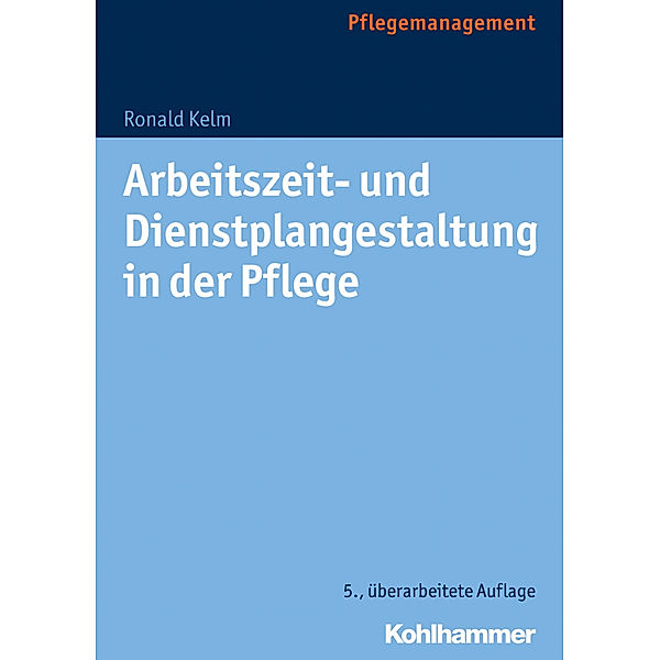 Arbeitszeit- und Dienstplangestaltung in der Pflege, Ronald Kelm