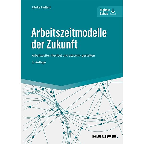 Arbeitszeitmodelle der Zukunft / Haufe Fachbuch, Ulrike Hellert