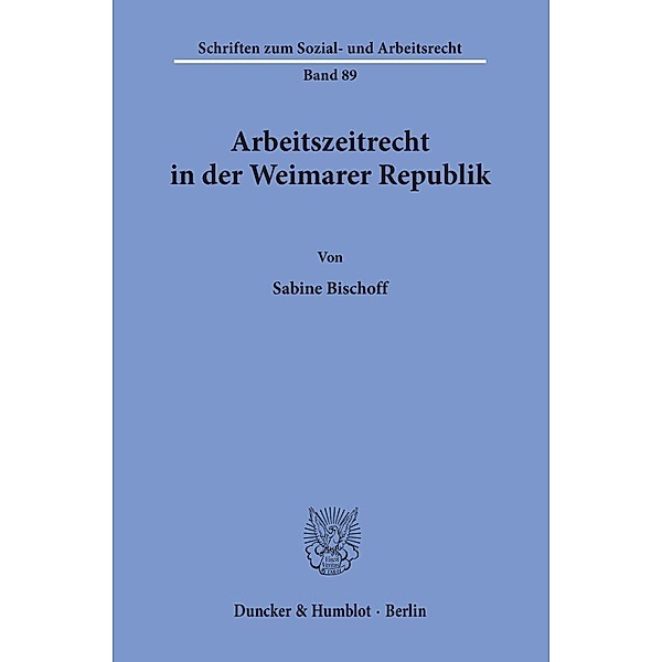 Arbeitszeitrecht in der Weimarer Republik., Sabine Bischoff