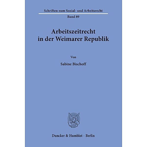 Arbeitszeitrecht in der Weimarer Republik., Sabine Bischoff
