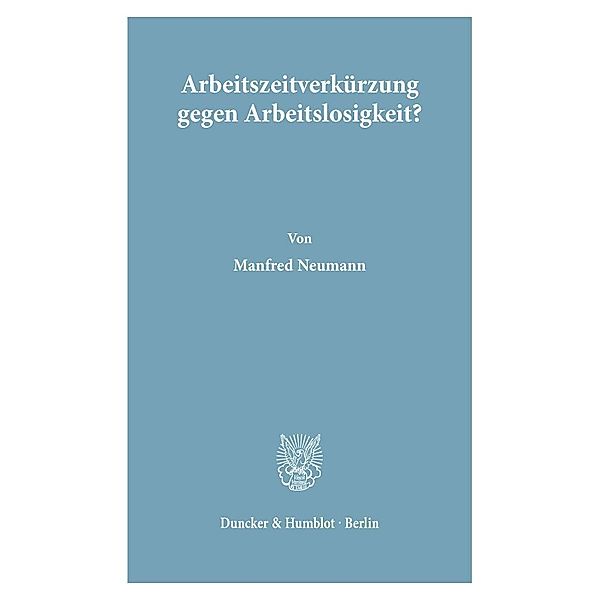 Arbeitszeitverkürzung gegen Arbeitslosigkeit?, Manfred Neumann