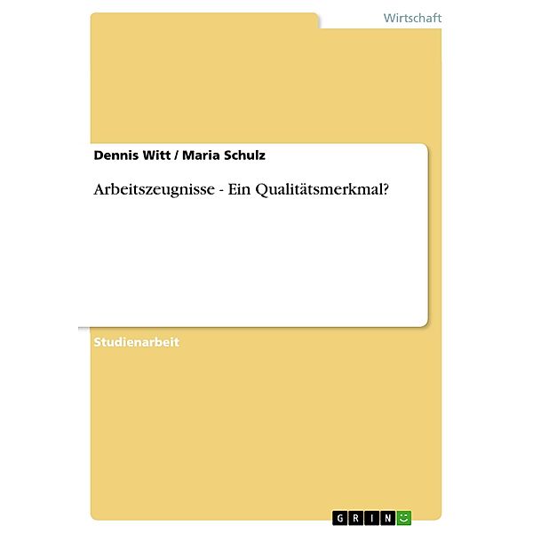 Arbeitszeugnisse - Ein Qualitätsmerkmal?, Maria Schulz, Dennis Witt