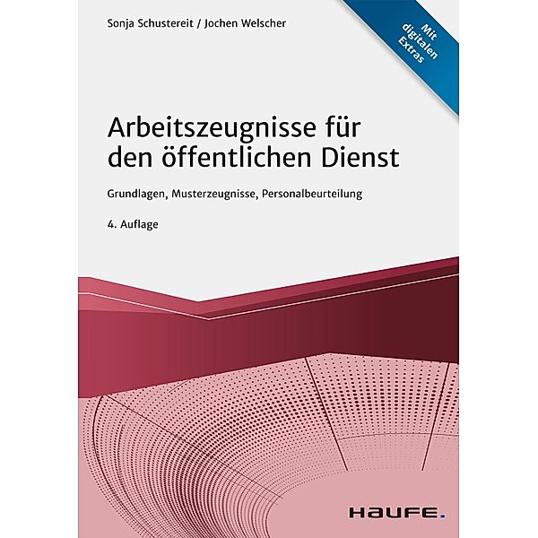 Arbeitszeugnisse für den öffentlichen Dienst / Haufe Fachbuch, Sonja Schustereit, Jochen Welscher