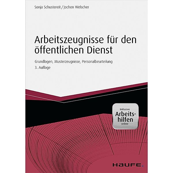 Arbeitszeugnisse für den öffentlichen Dienst - inkl. Arbeitshilfen online / Haufe Fachbuch, Sonja Schustereit, Jochen Welscher