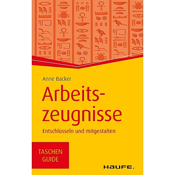 Arbeitszeugnisse / Haufe TaschenGuide Bd.39, Anne Backer