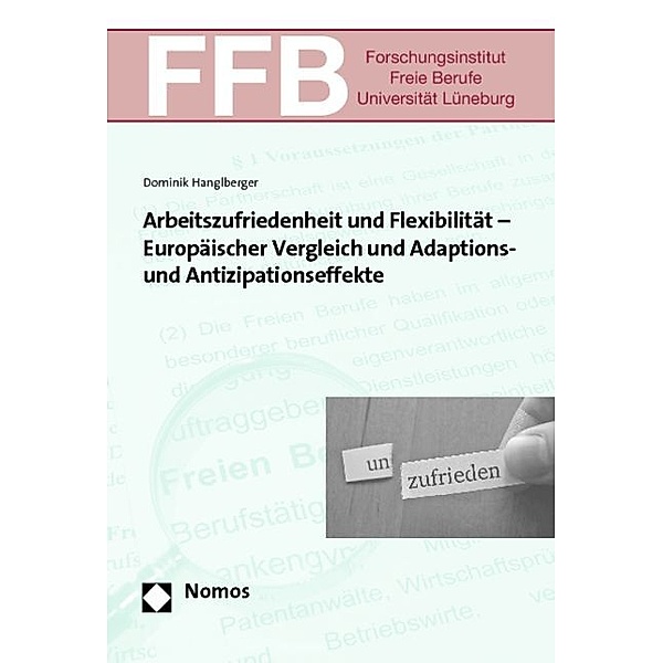 Arbeitszufriedenheit und Flexibilität - Europäischer Vergleich und Adaptions- und Antizipationseffekte, Dominik Hanglberger