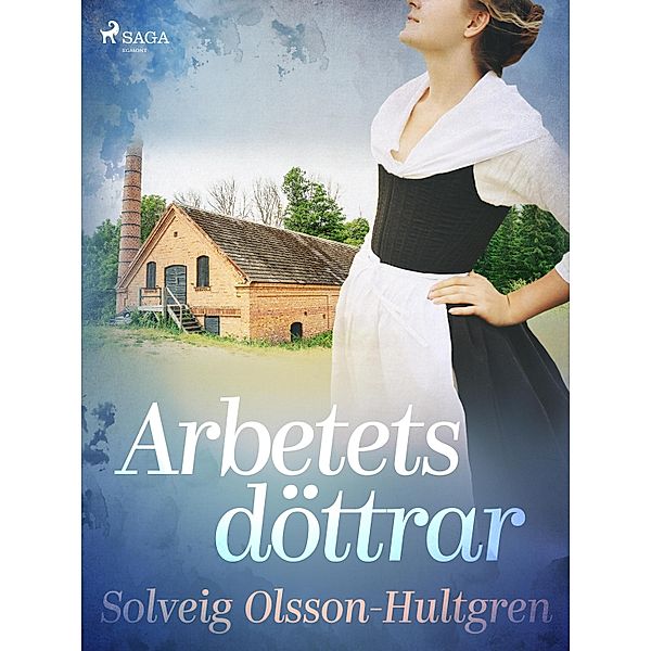 Arbetets döttrar / Siden Bd.2, Solveig Olsson-Hultgren