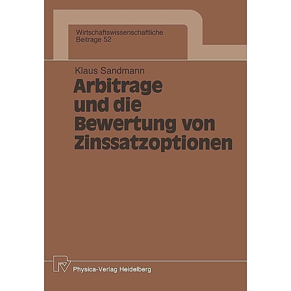 Arbitrage und die Bewertung von Zinssatzoptionen / Wirtschaftswissenschaftliche Beiträge Bd.52, Klaus Sandmann