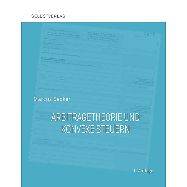 Arbitragetheorie und konvexe Steuern, Marcus Becker