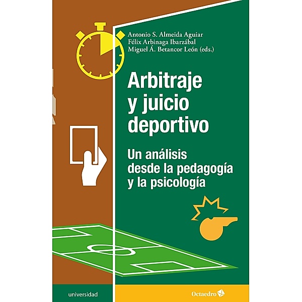 Arbitraje y juego deportivo / Universidad, Antonio S. Almeida Aguiar, Félix Arguinagal Ibarzábal, Miguel Á. Betancor León