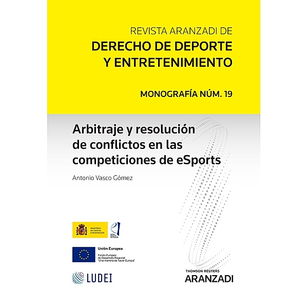 Arbitraje y resolución de conflictos en las competiciones de eSports / Monografía - Revista Jur. Deporte Bd.19, Antonio Vasco Gómez