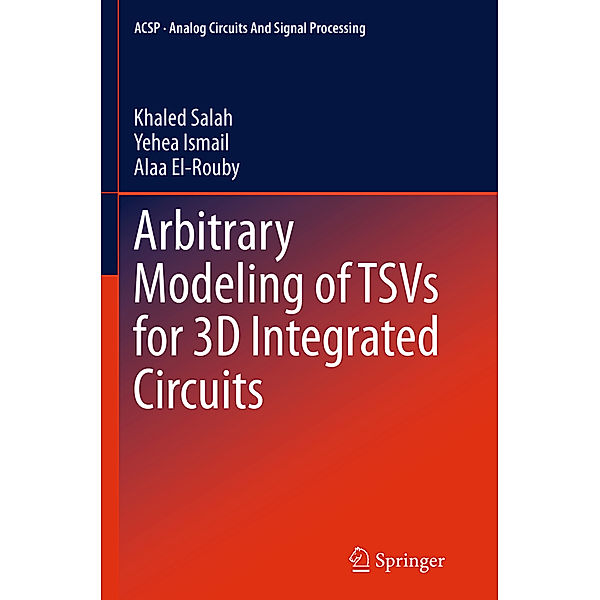 Arbitrary Modeling of TSVs for 3D Integrated Circuits, Khaled Salah, Yehea Ismail, Alaa El-Rouby