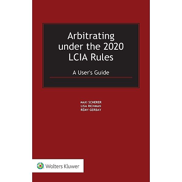 Arbitrating under the 2020 LCIA Rules, Maxi Scherer