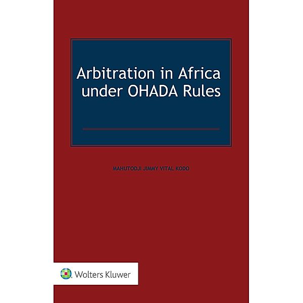 Arbitration in Africa under OHADA Rules, Mahutodji Jimmy Vital Kodo