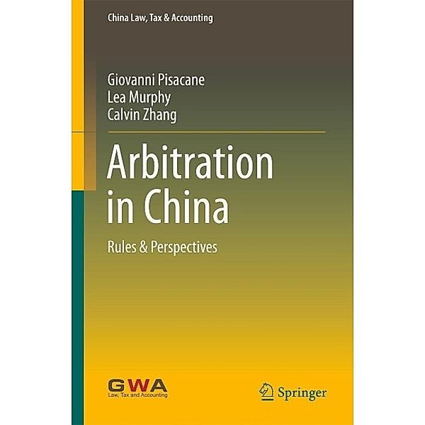 Arbitration in China / China Law, Tax & Accounting, Giovanni Pisacane, Lea Murphy, Calvin Zhang