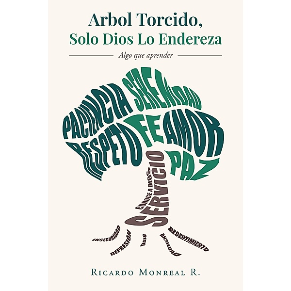 Arbol Torcido, Solo Dios Lo Endereza, Ricardo Monreal R.