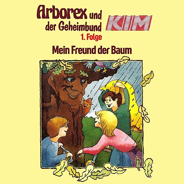 Arborex und der Geheimbund KIM - 1 - 01: Unser Freund, der Baum, Fritz Hellmann, Erika Immen