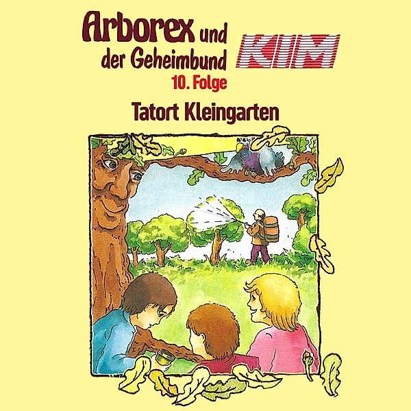 Arborex und der Geheimbund KIM - 10 - 10: Tatort Kleingarten, Fritz Hellmann, Erika Immen