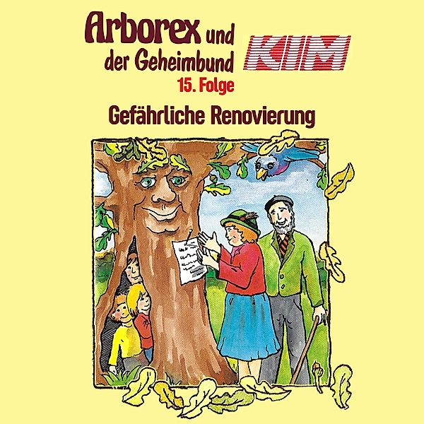 Arborex und der Geheimbund KIM - 15 - 15: Gefährliche Renovierung, Fritz Hellmann, Erika Immen