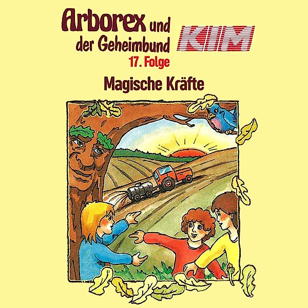 Arborex und der Geheimbund KIM - 17 - 17: Magische Kräfte, Fritz Hellmann, Erika Immen