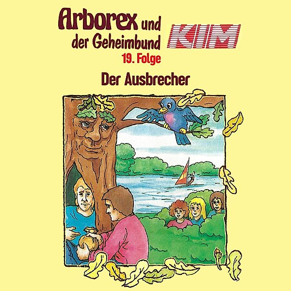 Arborex und der Geheimbund KIM - 19 - 19: Der Ausbrecher, Fritz Hellmann, Erika Immen