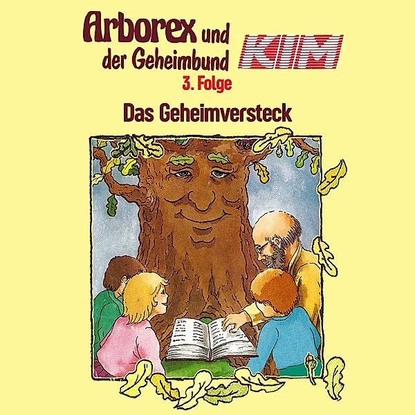 Arborex und der Geheimbund KIM - 3 - 03: Das Geheimversteck, Fritz Hellmann, Erika Immen