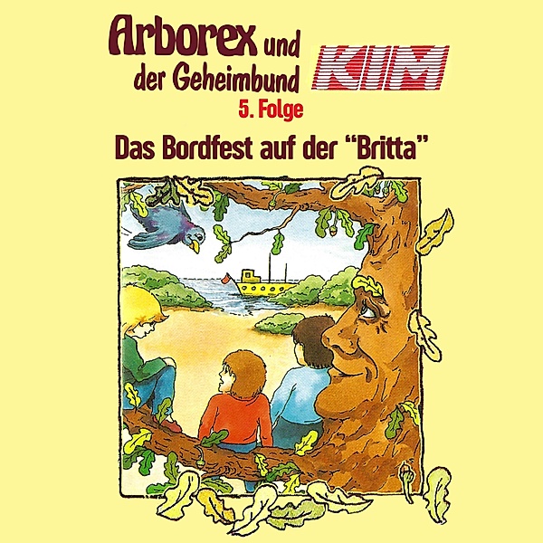 Arborex und der Geheimbund KIM - 5 - 05: Das Bordfest auf der Britta, Fritz Hellmann, Erika Immen