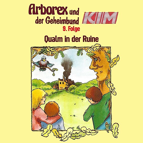 Arborex und der Geheimbund KIM - 9 - 09: Qualm in der Ruine, Fritz Hellmann, Erika Immen