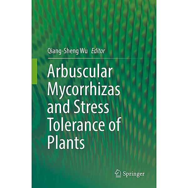 Arbuscular Mycorrhizas and Stress Tolerance of Plants