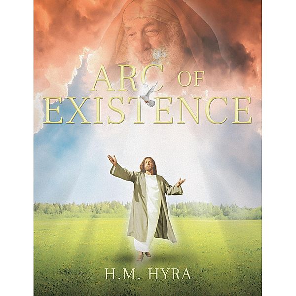 Arc of Existence, H. M. Hyra