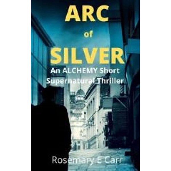 Arc of Silver, Rosemary E Carr
