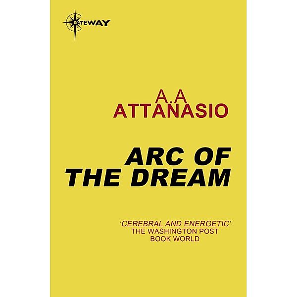 Arc of the Dream / Gateway, A. A. Attanasio