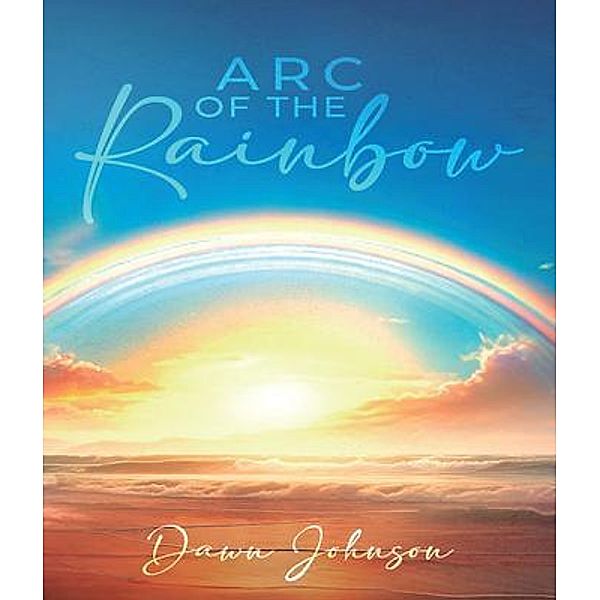 Arc of the Rainbow, Dawn Johnson
