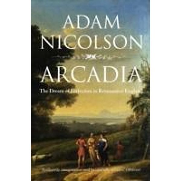 Arcadia, Adam Nicolson