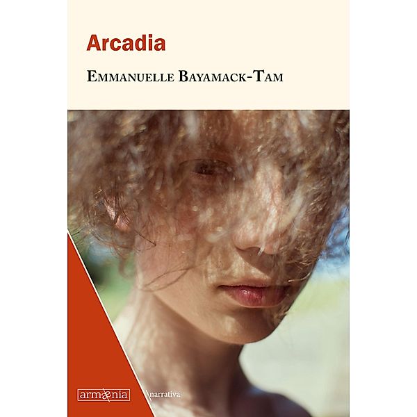 Arcadia / Narrativa Bd.22, Emmanuelle Bayamack-Tam