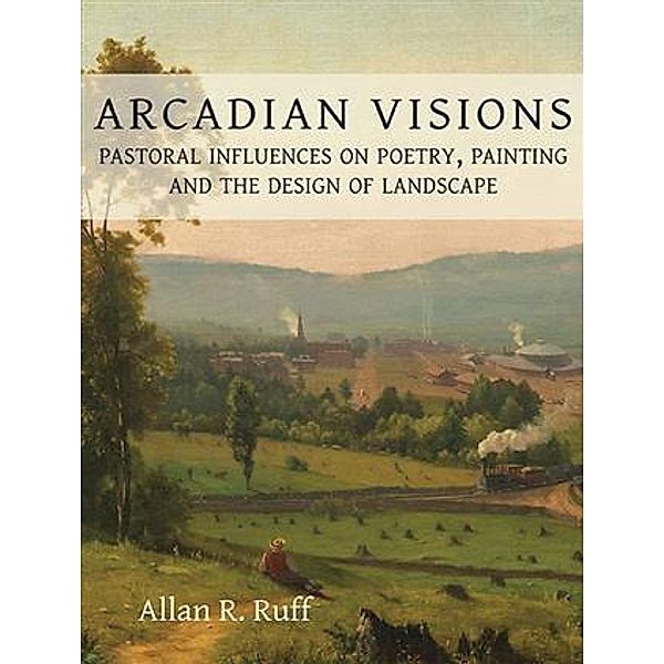 Arcadian Visions, Allan R. Ruff