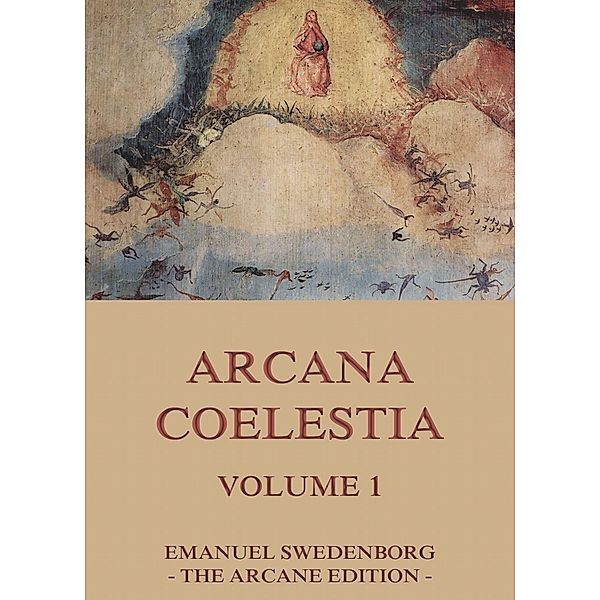 Arcana Coelestia, Volume 1, Emanuel Swedenborg