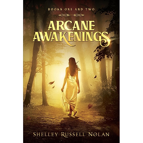 Arcane Awakenings Books One and Two (Arcane Awakenings Series, #1) / Arcane Awakenings Series, Shelley Russell Nolan