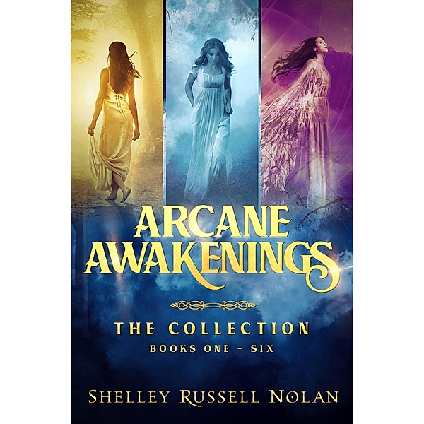 Arcane Awakenings The Collection (Books 1 - 6) / Arcane Awakenings Series, Shelley Russell Nolan