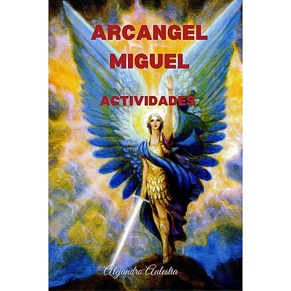 Arcangel Miguel Actividades, El Profeta, Alejandro Aulestia