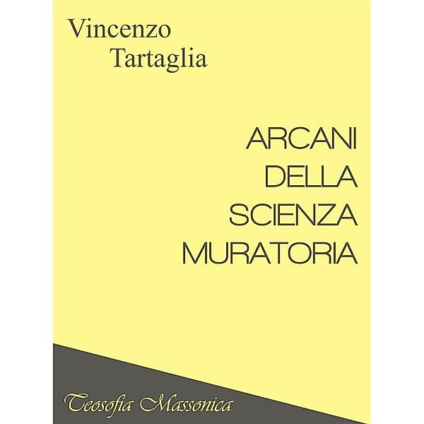 Arcani della Scienza muratoria, Vincenzo Tartaglia