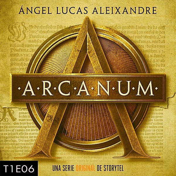 Arcanum - 1 - Arcanum - T1E06, Ángel Lucas Aleixandre