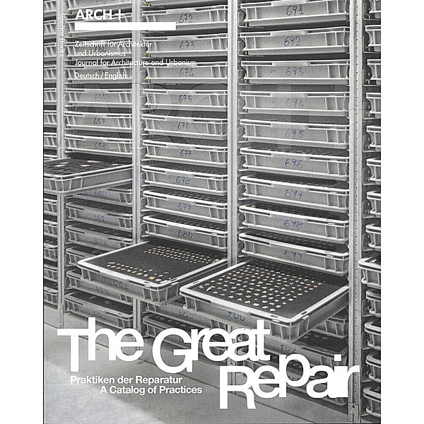 ARCH+ The Great Repair: Praktiken der Reparatur - A Catalog of Practices