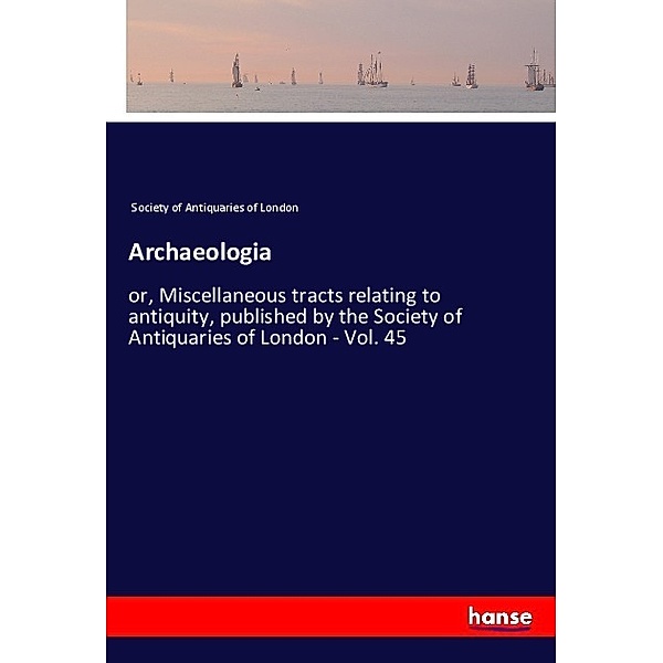 Archaeologia, Society of Antiquaries of London