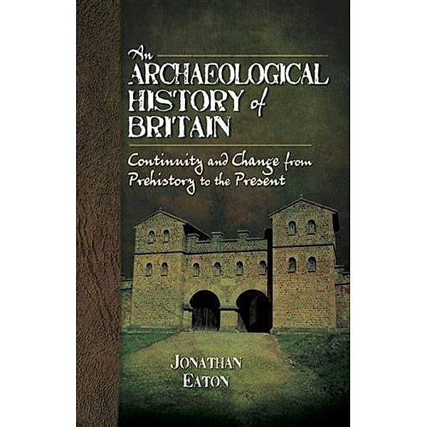 Archaeological History of Britain, Jonathan Mark Eaton