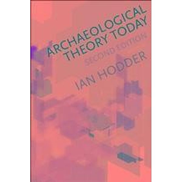 Archaeological Theory Today, Ian Hodder